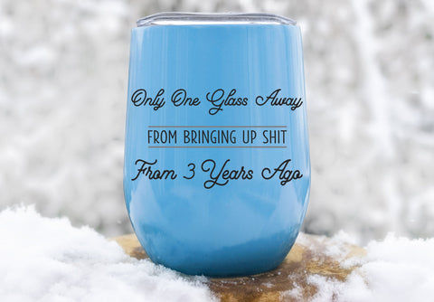 Only One Glass Away From Bringing Up Shit SVG Design | So Fontsy SVG Crafting After Dark 