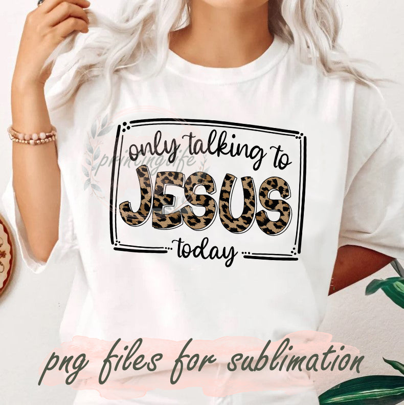 Only Talking To Jesus Today Design Png, Jesus Leopard Png, Funny ...