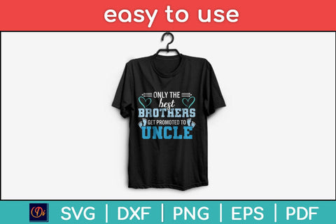 Only The Best Brothers Get Promoted To Uncle Svg Cutting File SVG Helal 