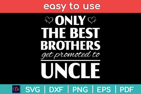 Only The Best Brothers Get Promoted To Uncle Svg Cutting File SVG Helal 