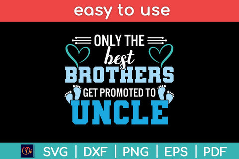 Only The Best Brothers Get Promoted To Uncle Svg Cutting File SVG Helal 