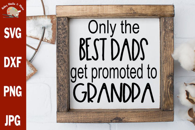 Only the best dads get promoted to Grandpa - New grandpa reveal svg dxf SVG The Artsy Spot 