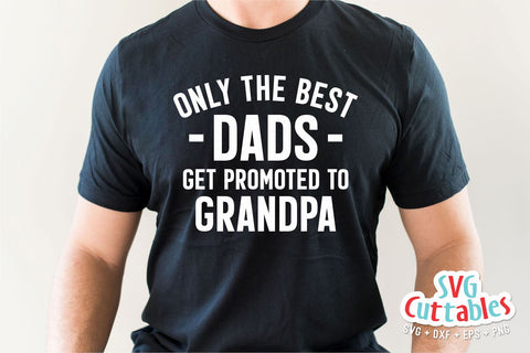 Only The Best Dads Get Promoted To Grandpa svg - Father's Day - Funny Dad - Grandpa svg - Cut File - dxf - eps - png - Silhouette - Cricut SVG Svg Cuttables 
