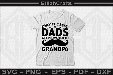 Only The Best Dads Get Promoted To Grandpa SVG File SVG BillahCrafts 