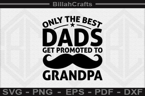 Only The Best Dads Get Promoted To Grandpa SVG File SVG BillahCrafts 