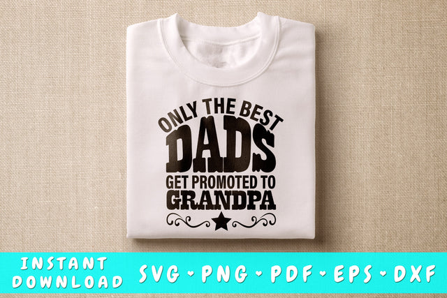 Only The Best Dads Get Promoted To Grandpa SVG SVG HappyDesignStudio 