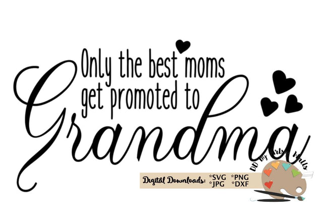 Only the best moms get promoted to Grandma - New grandma reveal svg dxf SVG The Artsy Spot 