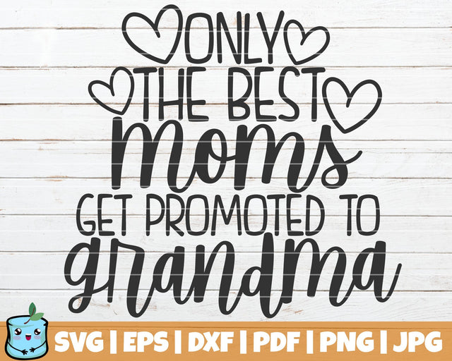 Only The Best Moms Get Promoted To Grandma SVG MintyMarshmallows 