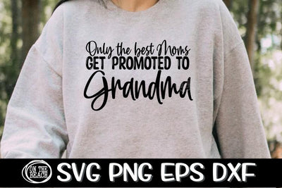 Only The Best Moms Get Promoted To Grandma SVG PNG EPS DXF SVG On the Beach Boutique 