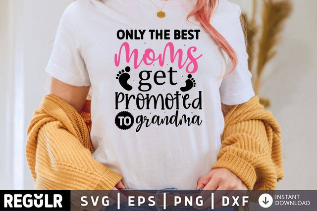 Only the best moms get promoted to grandma SVG SVG Regulrcrative 