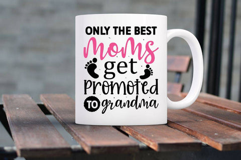 Only the best moms get promoted to grandma SVG SVG Regulrcrative 