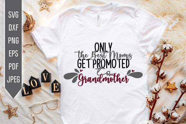 Only the best moms get promoted to grandmother Svg. Funny Grandmother Dxf, png, eps. Grandchild Svg. Granny sayings svg. Grandma Life Svg SVG Mint And Beer Creations 