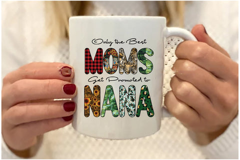 Only the Best Moms Get Promoted to Nana Sublimation Sublimation Jagonath Roy 