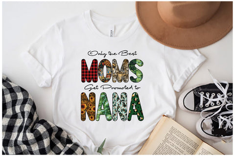 Only the Best Moms Get Promoted to Nana Sublimation Sublimation Jagonath Roy 
