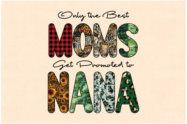Only the Best Moms Get Promoted to Nana Sublimation Sublimation Jagonath Roy 