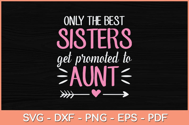 Only The Best Sisters Get Promoted To Aunt sofontsy.com