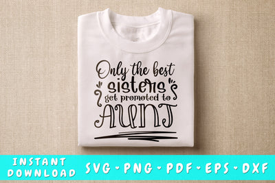 Only The Best Sisters Get Promoted To Aunt SVG SVG HappyDesignStudio 