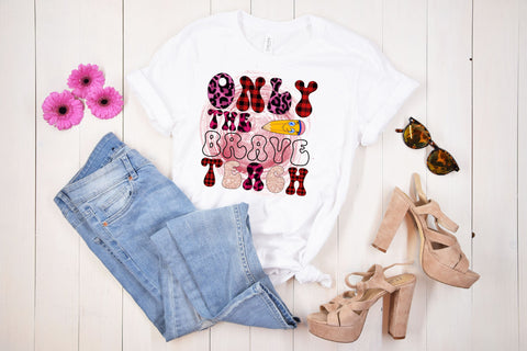 Only The Brave Teach Sublimation Sublimation Rupkotha 