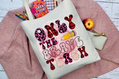 Only The Brave Teach Sublimation Sublimation Rupkotha 