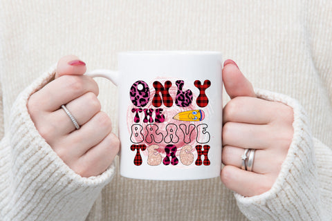 Only The Brave Teach Sublimation Sublimation Rupkotha 