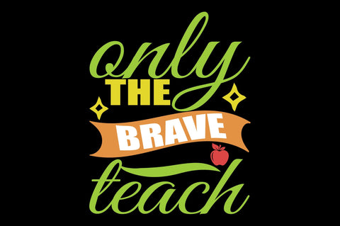Only the Brave Teach SVG Craftlabsvg24 