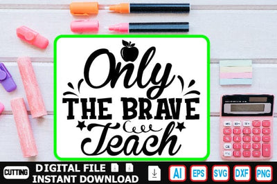 Only the Brave Teach SVG Craftlabsvg24 