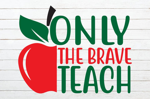 Only the Brave Teach SVG Craftlabsvg24 