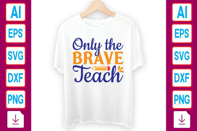 Only the Brave Teach SVG Craftlabsvg24 
