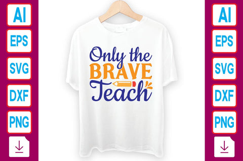 Only the Brave Teach SVG Craftlabsvg24 