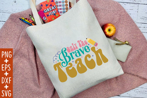 Only The Brave Teach SVG Cricut Files SVG Rupkotha 