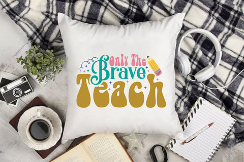 Only The Brave Teach SVG Cricut Files SVG Rupkotha 