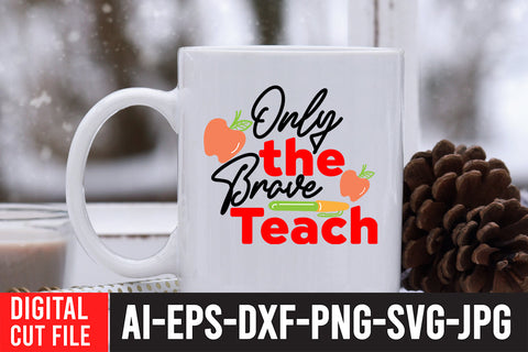 Only the Brave Teach SVG Cut File SVG BlackCatsMedia 