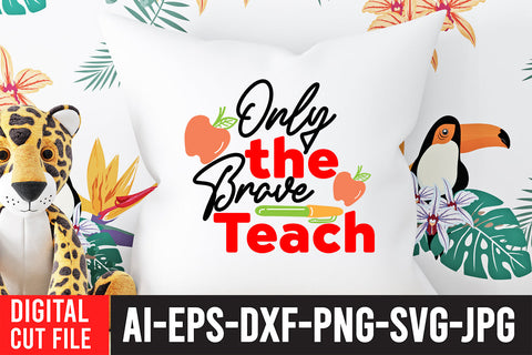 Only the Brave Teach SVG Cut File SVG BlackCatsMedia 