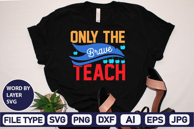 Only The Brave Teach SVG Cut File SVG DesignPlante 503 