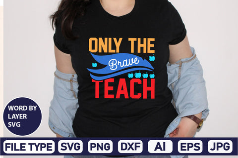 Only The Brave Teach SVG Cut File SVG DesignPlante 503 