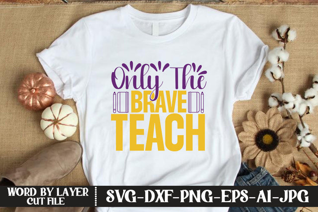 Only The Brave Teach SVG CUT FILE SVG MStudio 