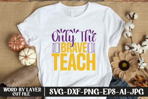 Only The Brave Teach SVG CUT FILE SVG MStudio 