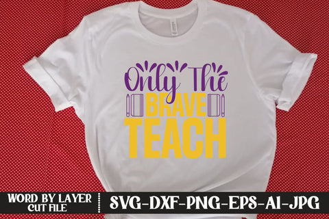 Only The Brave Teach SVG CUT FILE SVG MStudio 