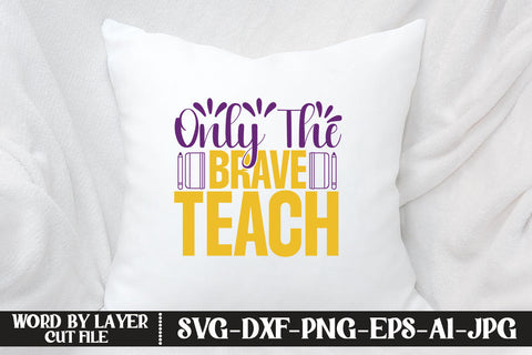 Only The Brave Teach SVG CUT FILE SVG MStudio 
