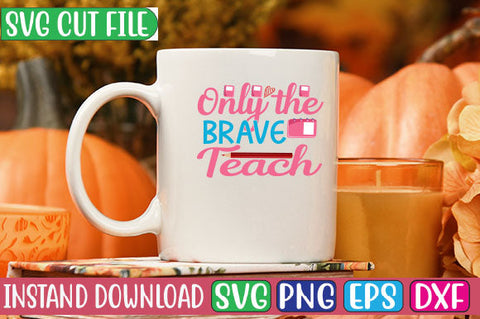 Only the Brave Teach SVG Cut File SVG Studio Innate 
