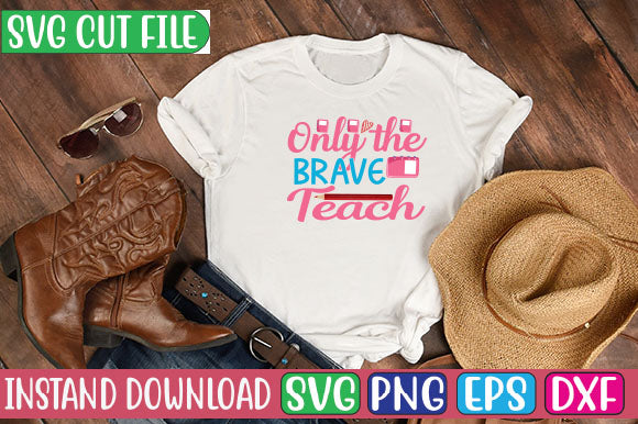 Only the Brave Teach SVG Cut File SVG Studio Innate 