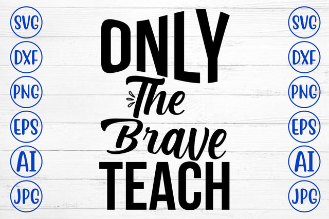 Only The Brave Teach SVG Cut File SVG Syaman 