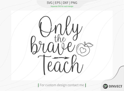 Only the brave teach SVG Cut File, Teacher Life SVG, School T-shirt Design, Teacher SVG, I’m A Teacher Classy Svg, Educated Essential Svg, T SVG Dinvect 