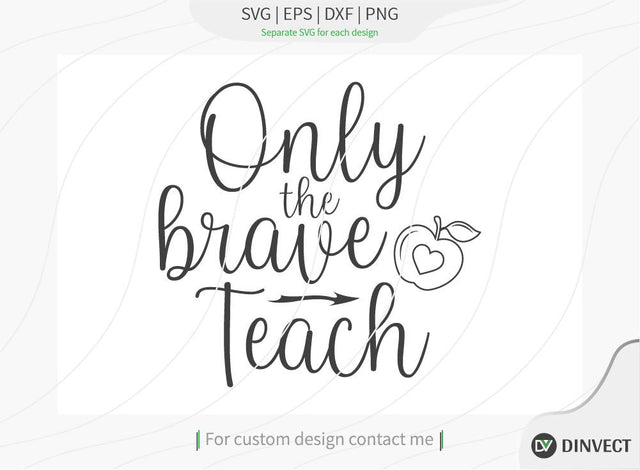 Only the brave teach SVG Cut File, Teacher Life SVG, School T-shirt Design, Teacher SVG, I’m A Teacher Classy Svg, Educated Essential Svg, T SVG Dinvect 