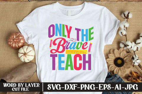 Only The Brave Teach SVG DESIGN SVG MStudio 
