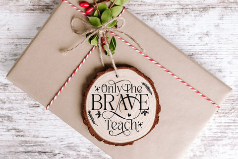 Only the Brave Teach SVG I Teacher Christmas Ornament SVG SVG Happy Printables Club 