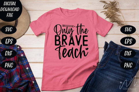 only the brave teach svg, Kindergarten Teacher Svg, Cool Teacher T-shirt svg, Cut files, Funny Teacher Svg SVG Isabella Machell 
