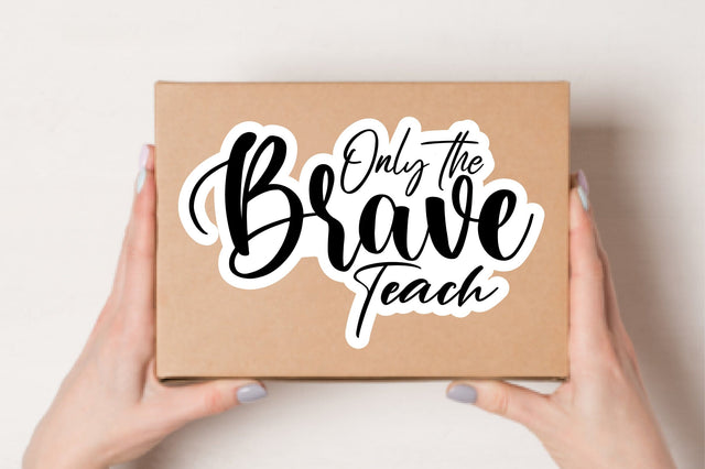 Only the Brave Teach SVG nirmal108roy 