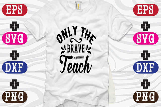 Only The Brave Teach SVG Nurstore 