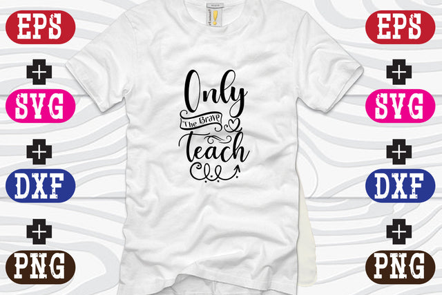 Only The Brave Teach SVG Nurstore 